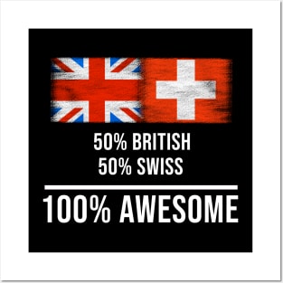 50% British 50% Swiss 100% Awesome - Gift for Swiss Heritage From Switzerland Posters and Art